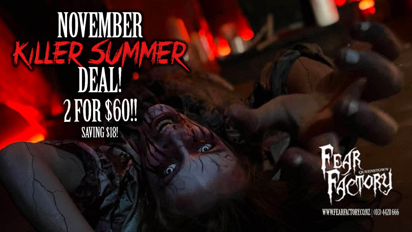 Zombie-like figure reaches out; text reads 'Killer Summer Deal! 2 for $60!' from Fear Factory Queenstown.